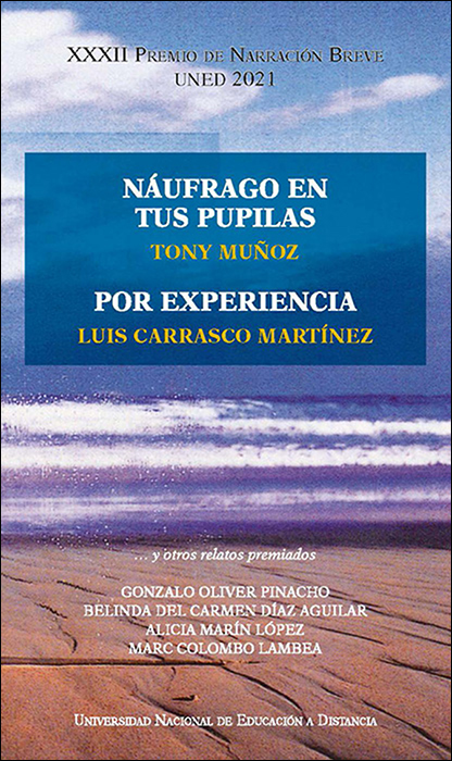 XXXII Premio de narración breve UNED. Náufrago en tus pupilas. Por experiencia y otros relatos premiados