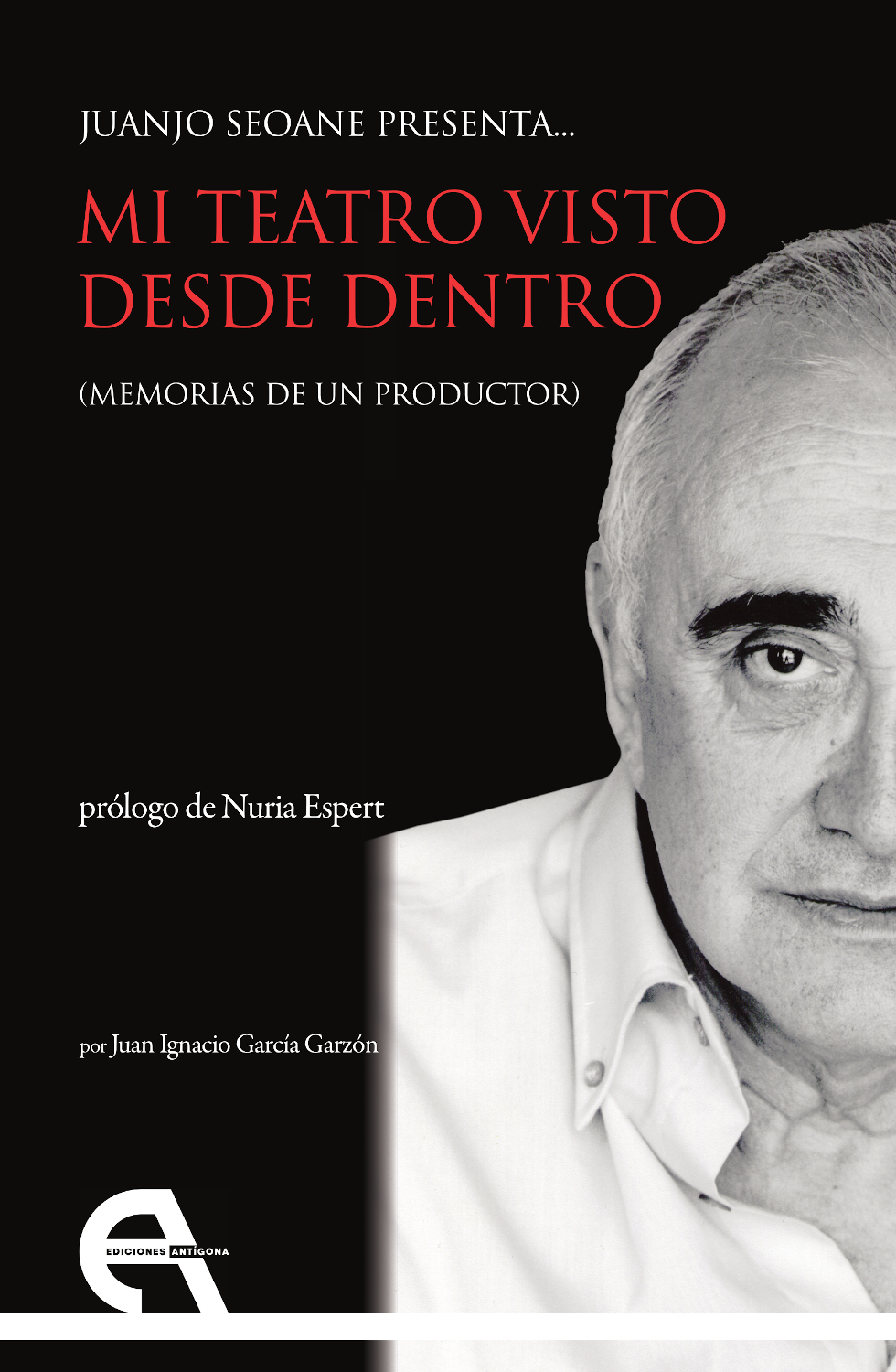 Juanjo Seoane presenta... Mi teatro visto desde dentro. (Memorias de un productor)