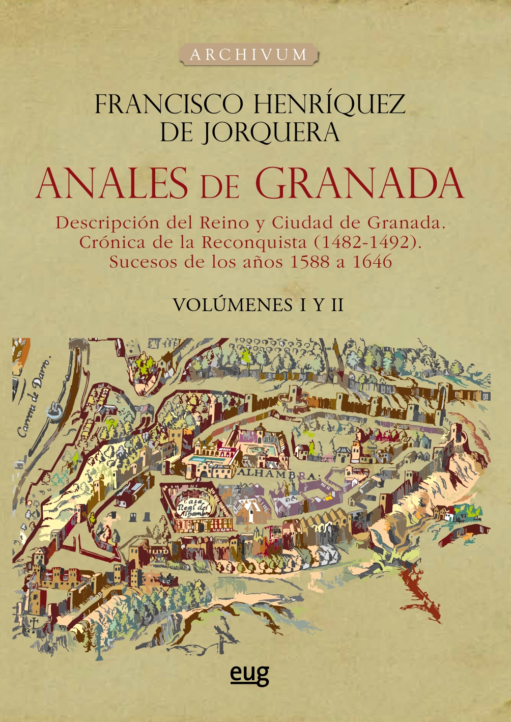 Anales de Granada: descripción del reino y ciudad de Granada