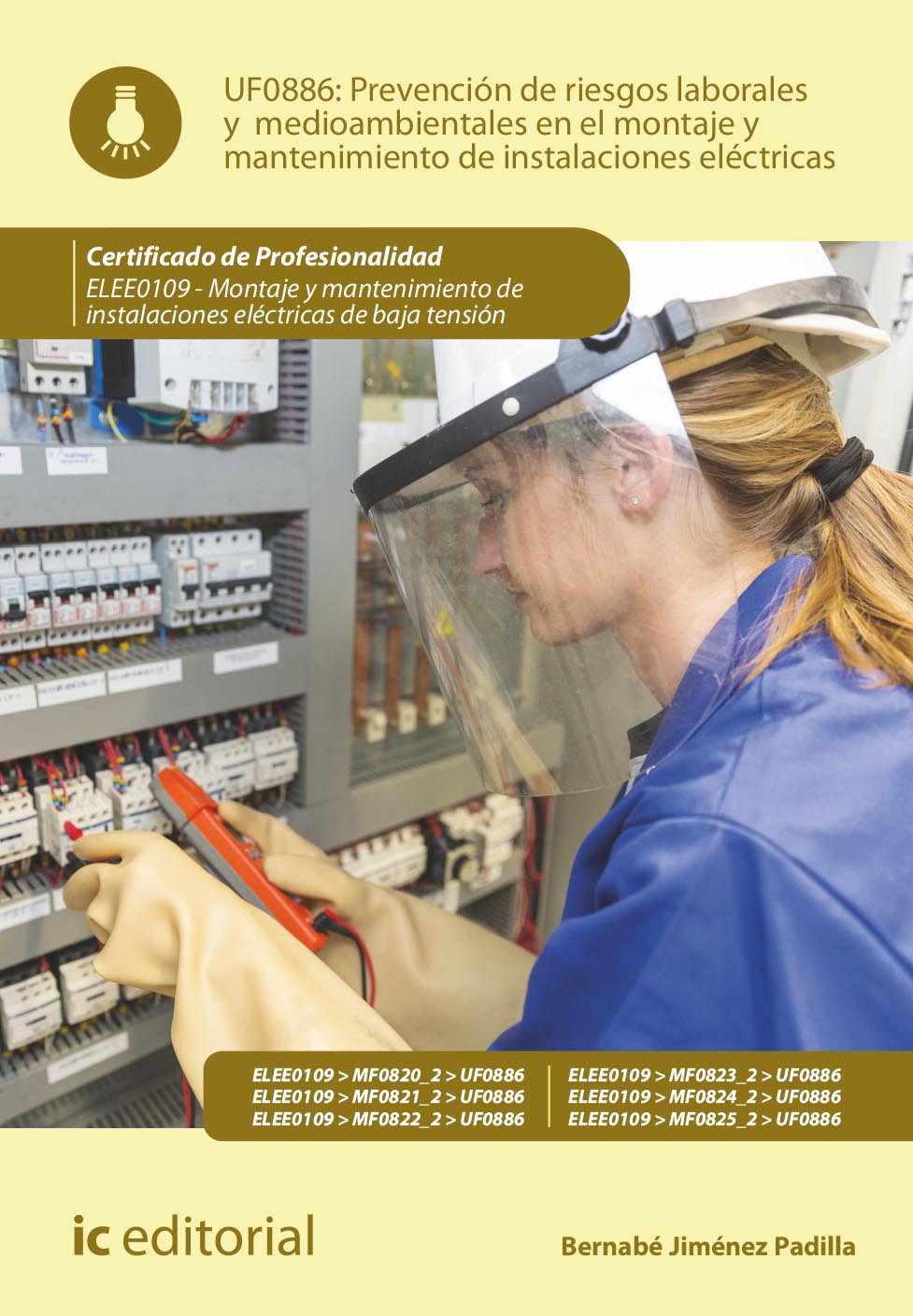 Prevención de riesgos laborales y medioambientales en el montaje y mantenimiento de instalaciones eléctricas. ELEE0109 - Montaje y mantenimiento de instalaciones eléctricas de baja tensión
