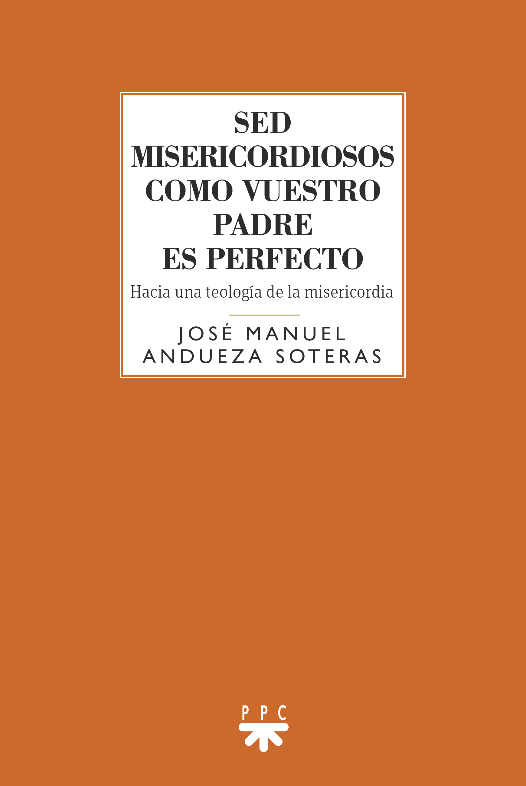 Sed misericordiosos como vuestro Padre es perfecto