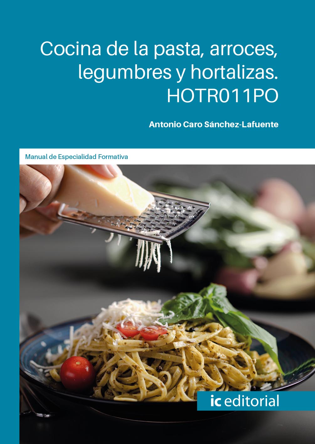 Cocina de la pasta, arroces, legumbres y hortalizas. HOTR011PO