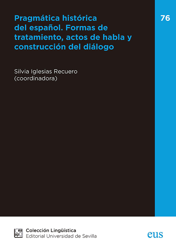 Pragmática histórica del español. Formas de tratamiento, actos de habla y construcción del diálogo.