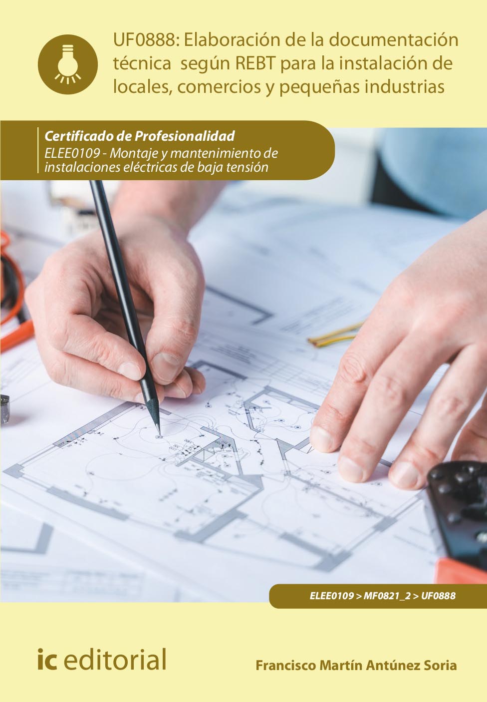 Elaboración de la documentación técnica según el REBT para la instalación de locales, comercios y pequeñas industrias. ELEE0109 - Montaje y mantenimiento de instalaciones eléctricas de baja tensión