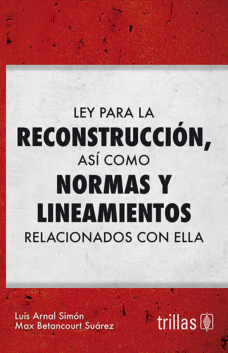 Ley para la reconstrucción, así como normas y lineamientos relacionados con ella