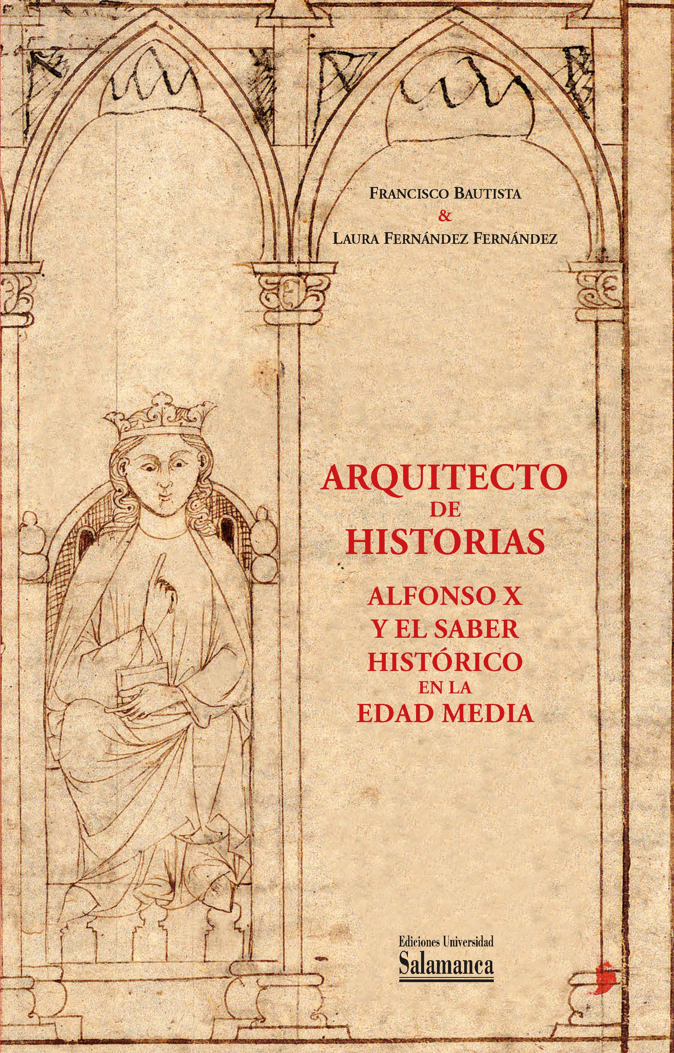 Arquitecto de historias: Alfonso X y el saber histórico en la Edad Media