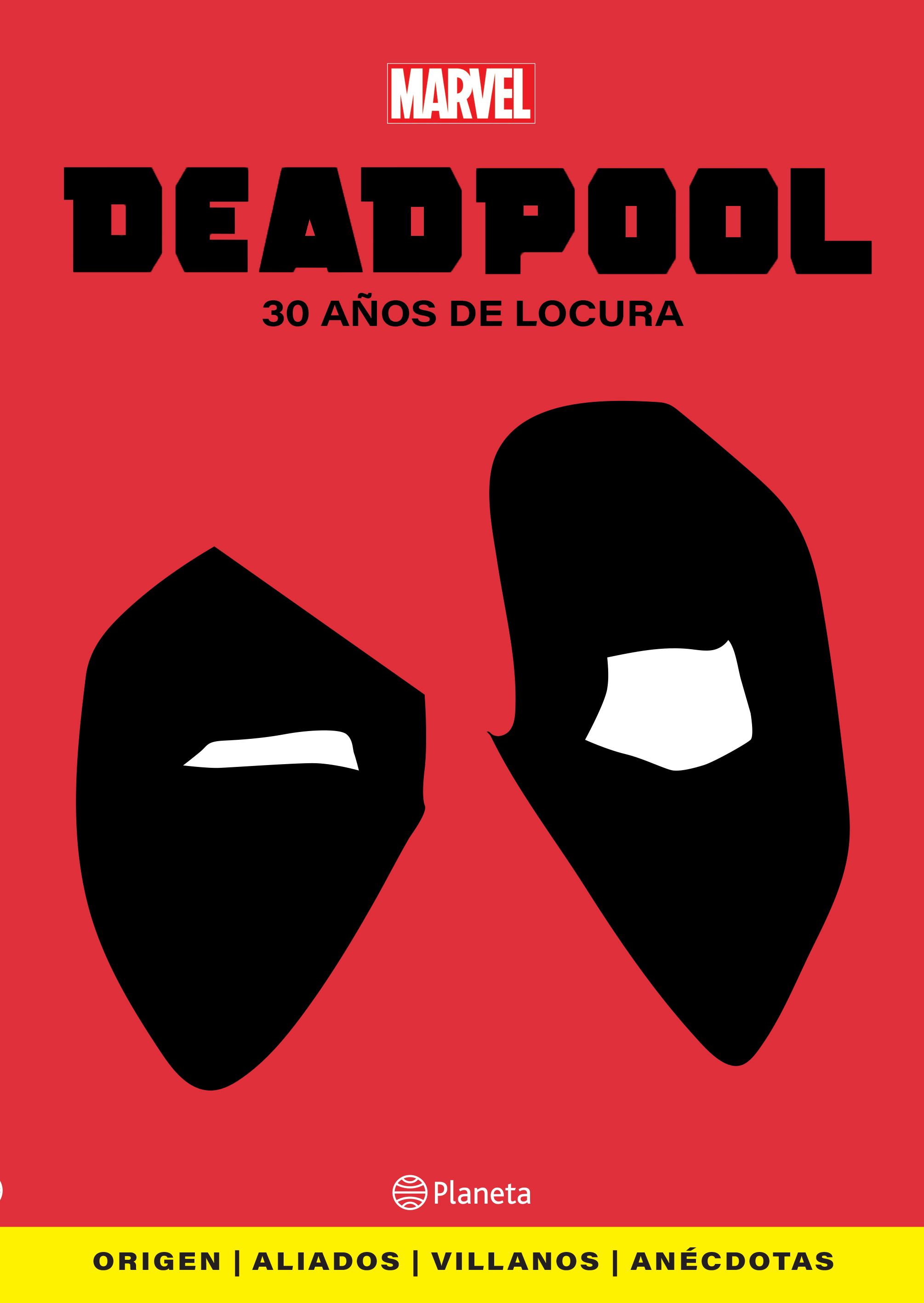 Deadpool. 30 años de locura