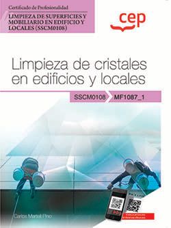 Manual. Limpieza de cristales en edificios y locales (MF1087_1). Certificados de profesionalidad. Limpieza de superficies y mobiliario en edificio y locales (SSCM0108)