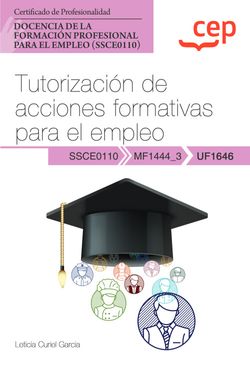 Manual. Tutorización de acciones formativas para el empleo (UF1646). Certificados de profesionalidad. Docencia de la formación profesional para el empleo (SSCE0110)