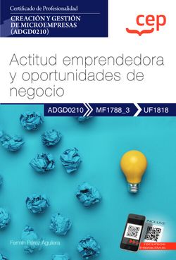 Manual. Actitud emprendedora y oportunidades de negocio (UF1818). Certificados de profesionalidad. Creación y gestión de microempresas (ADGD0210)