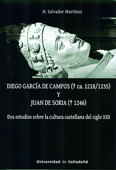 DIEGO GARCÍA DE CAMPOS Y JUAN DE SORIA. Dos estudios sobre la cultura castellana del siglo XIII