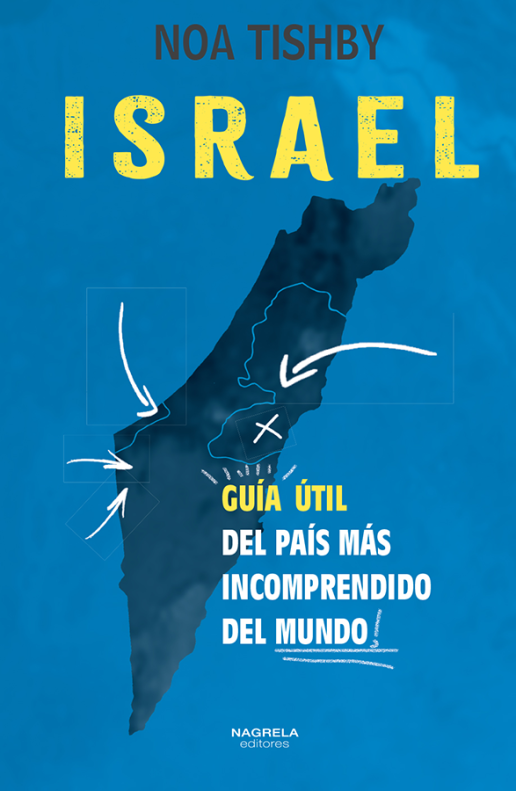 ISRAEL. GUIA UTIL DEL PAIS MAS INCOMPRENDIDO DEL MUNDO