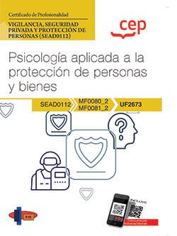 Manual. Psicología aplicada a la protección de personas y bienes (UF2673). Certificados de profesionalidad. Vigilancia, seguridad privada y protección de explosivos (SEAD0212)