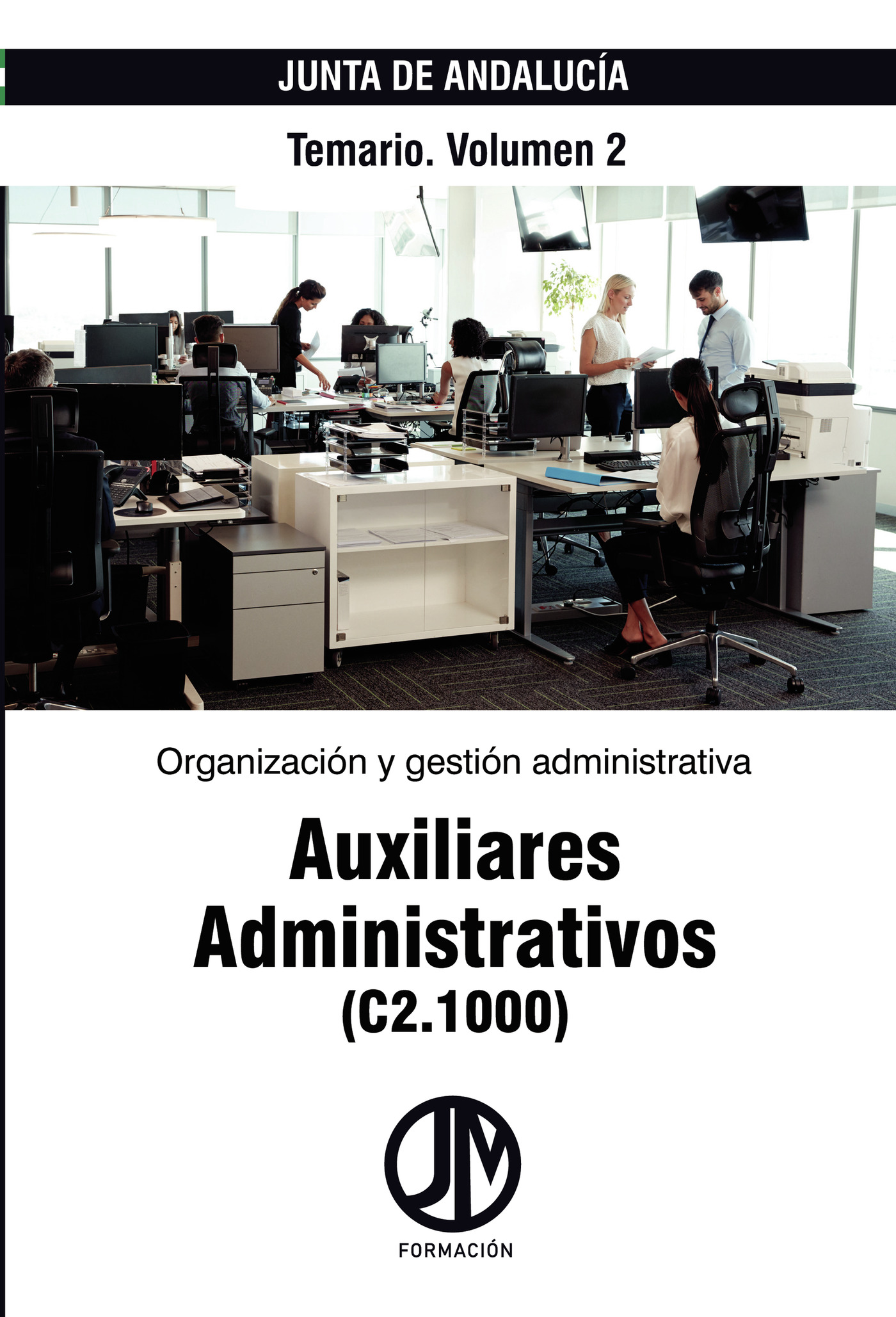 Formación JM. Auxiliares Administrativos de la Junta de Andalucía (C2.1000). Temario. Vol.2. 4ª edición. 