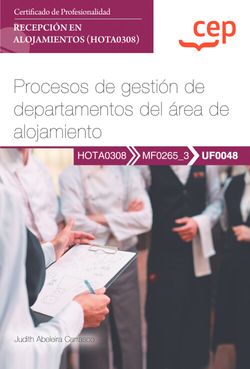 Manual. Procesos de gestión de departamentos del área de alojamiento (UF0048). Certificados de profesionalidad. Recepción en alojamientos (HOTA0308)