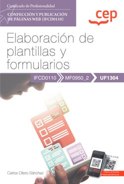 Manual. Elaboración de plantillas y formularios (UF1304). Certificados de profesionalidad. Confección y publicación de páginas Web (IFCD0110)