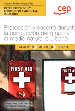 Manual. Protección y socorro durante la conducción del grupo en el medio natural o urbano (UF0731). Certificados de profesionalidad. Interpretación y educación ambiental (SEAG0109)