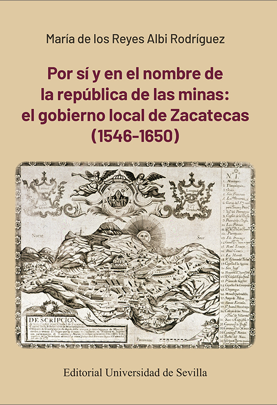 Por sí y en el nombre de la república de las minas: el gobierno local de Zacatecas (1546-1650)