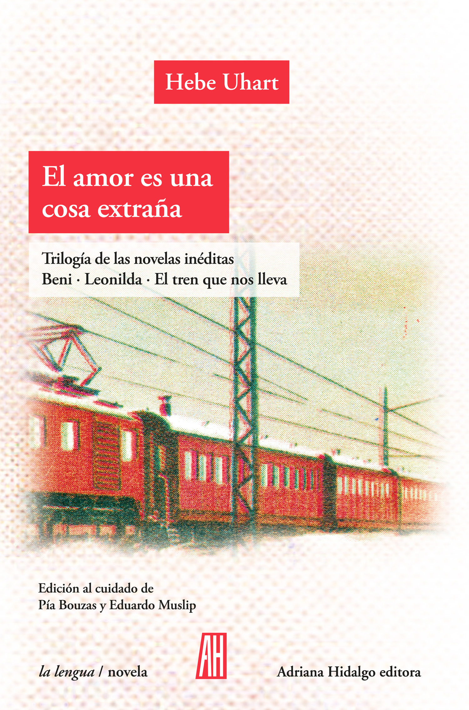 El amor es una cosa extraña: Trilogía de las novelas inéditas