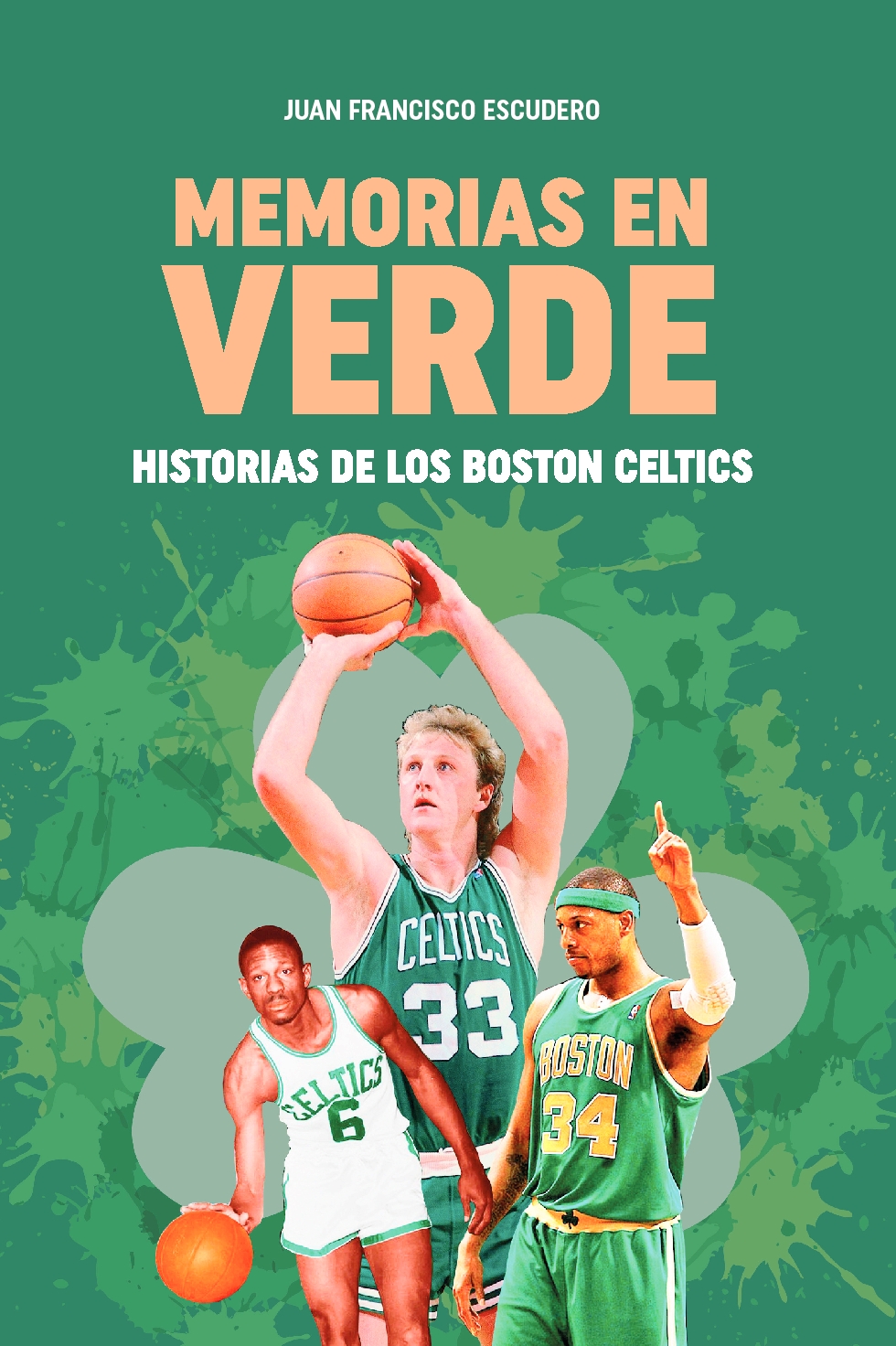 Memorias en verde. Historias de los Boston Celtics