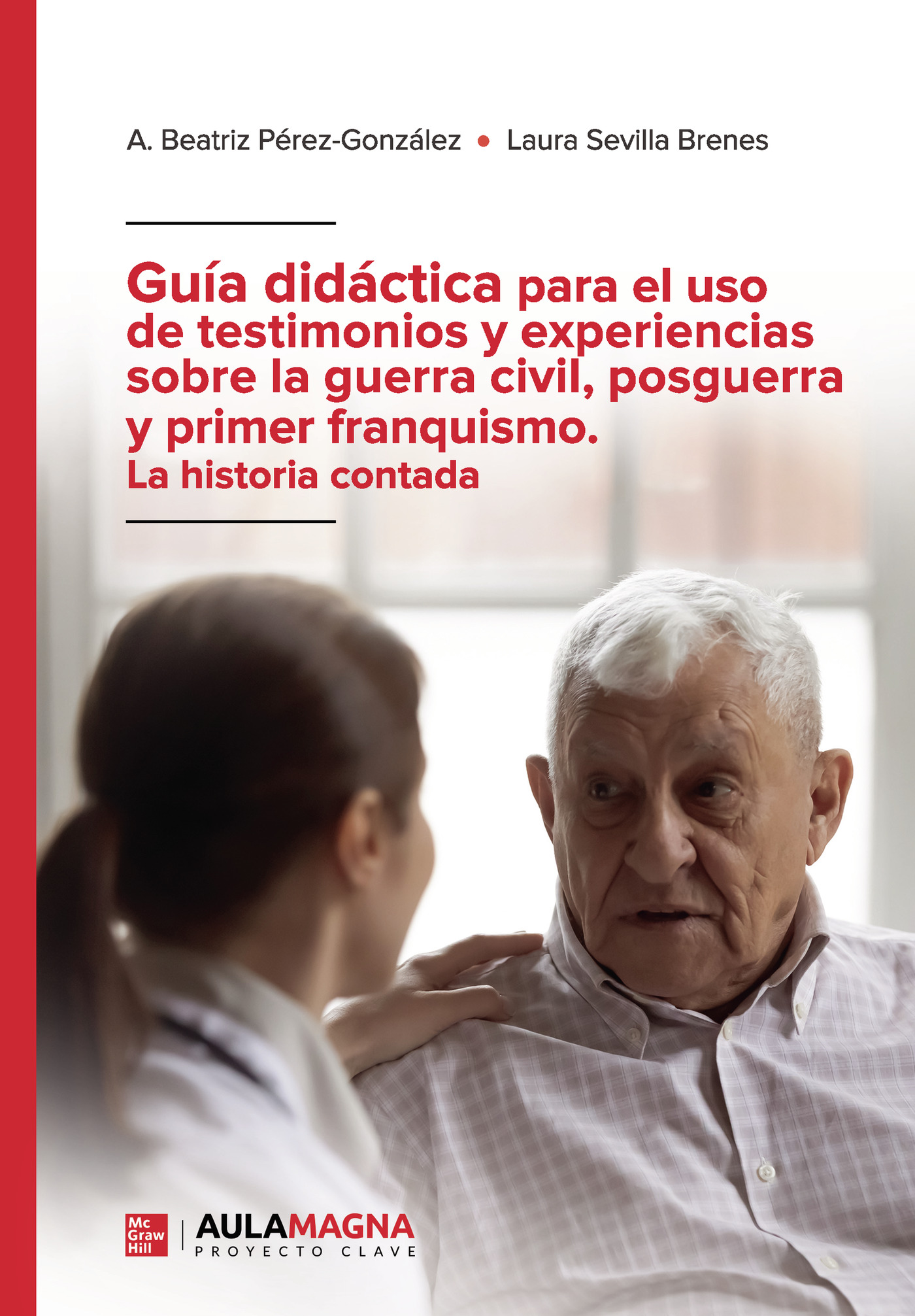 Guía didáctica para el uso de testimonios y experiencias sobre la guerra civil, posguerra y primer franquismo. La historia contada