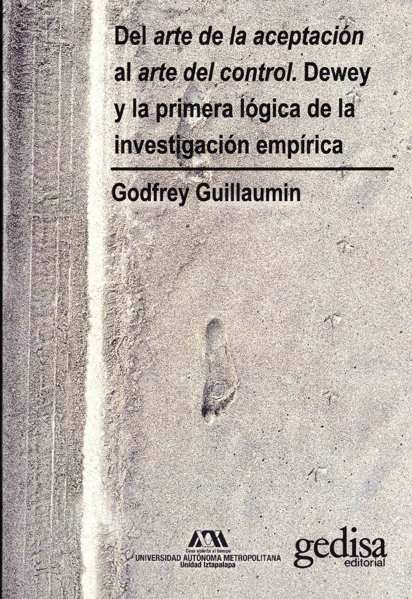 Del arte de la aceptación al arte del control. Dewey y la primera lógica de la investigación empírica.