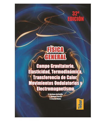 Física general. Campo gravitatorio, elasticidad, termodinámica, transferencia de calor, movimientos ondulatorios y electromagnetismo