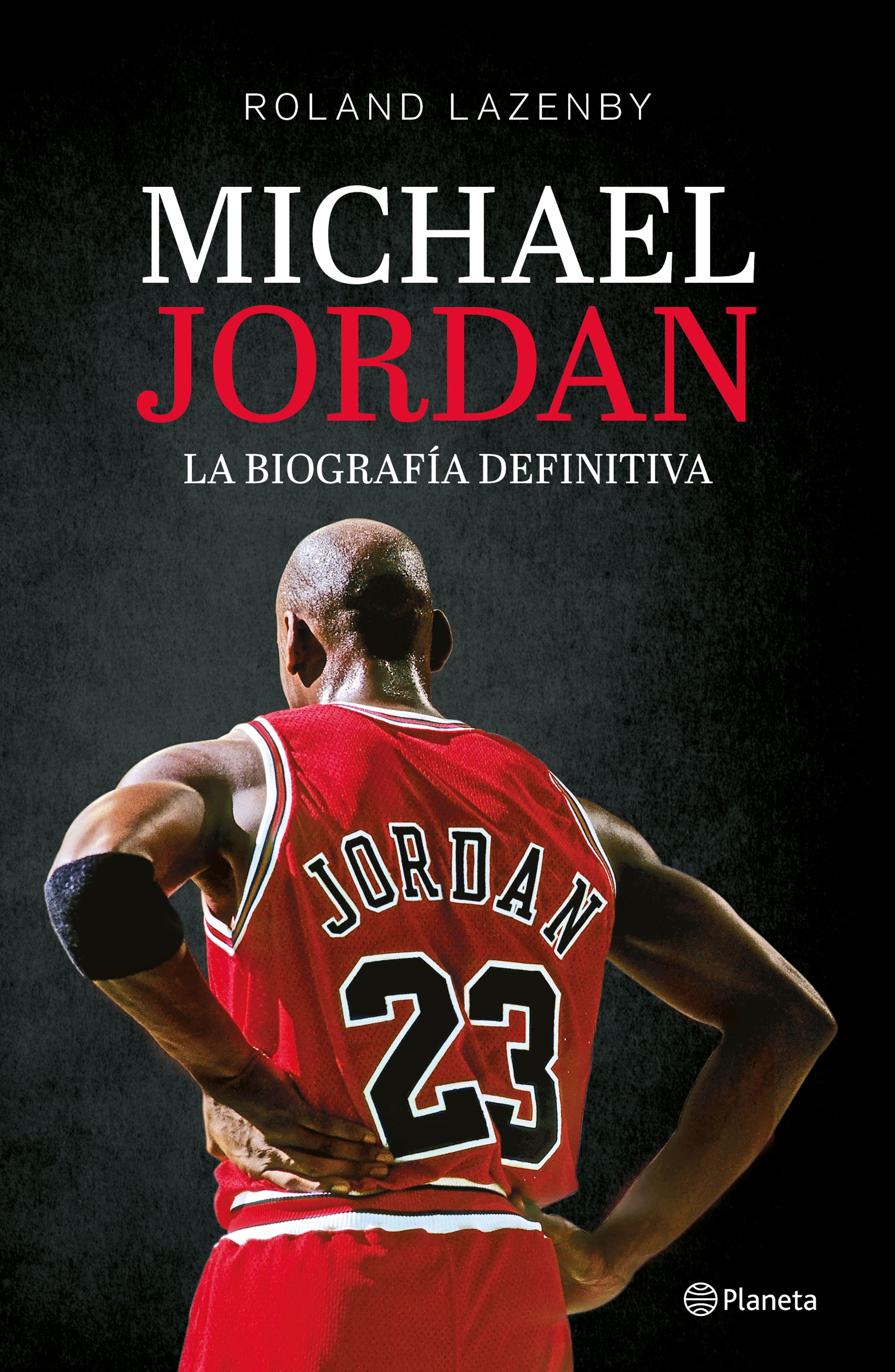 Michael Jordan. La biografía definitiva
