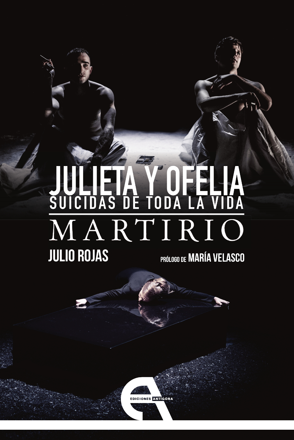 Julieta y Ofelia. Suicidas de toda la vida / Martirio