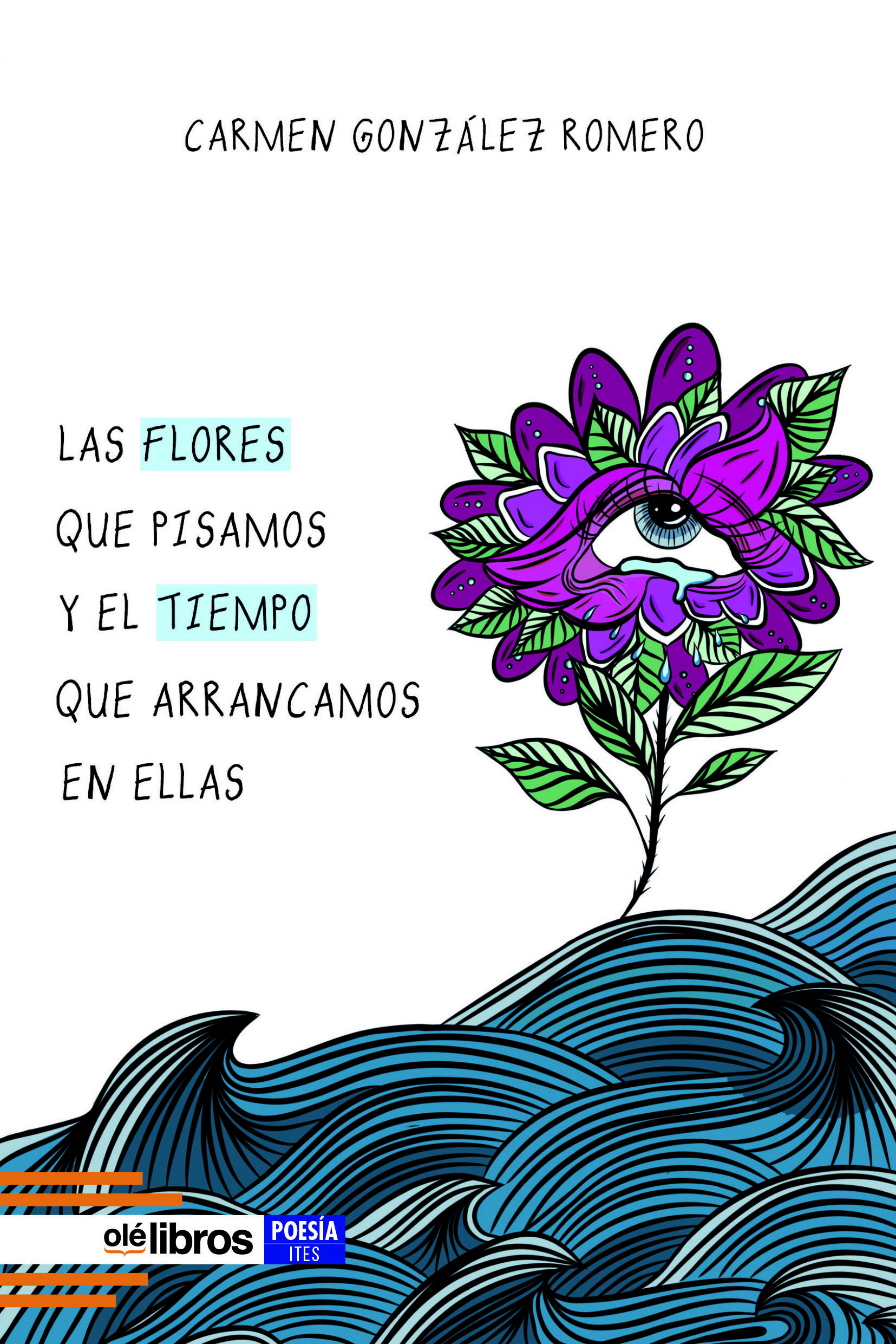 Las flores que pisamos y el tiempo que arrancamos en ellas