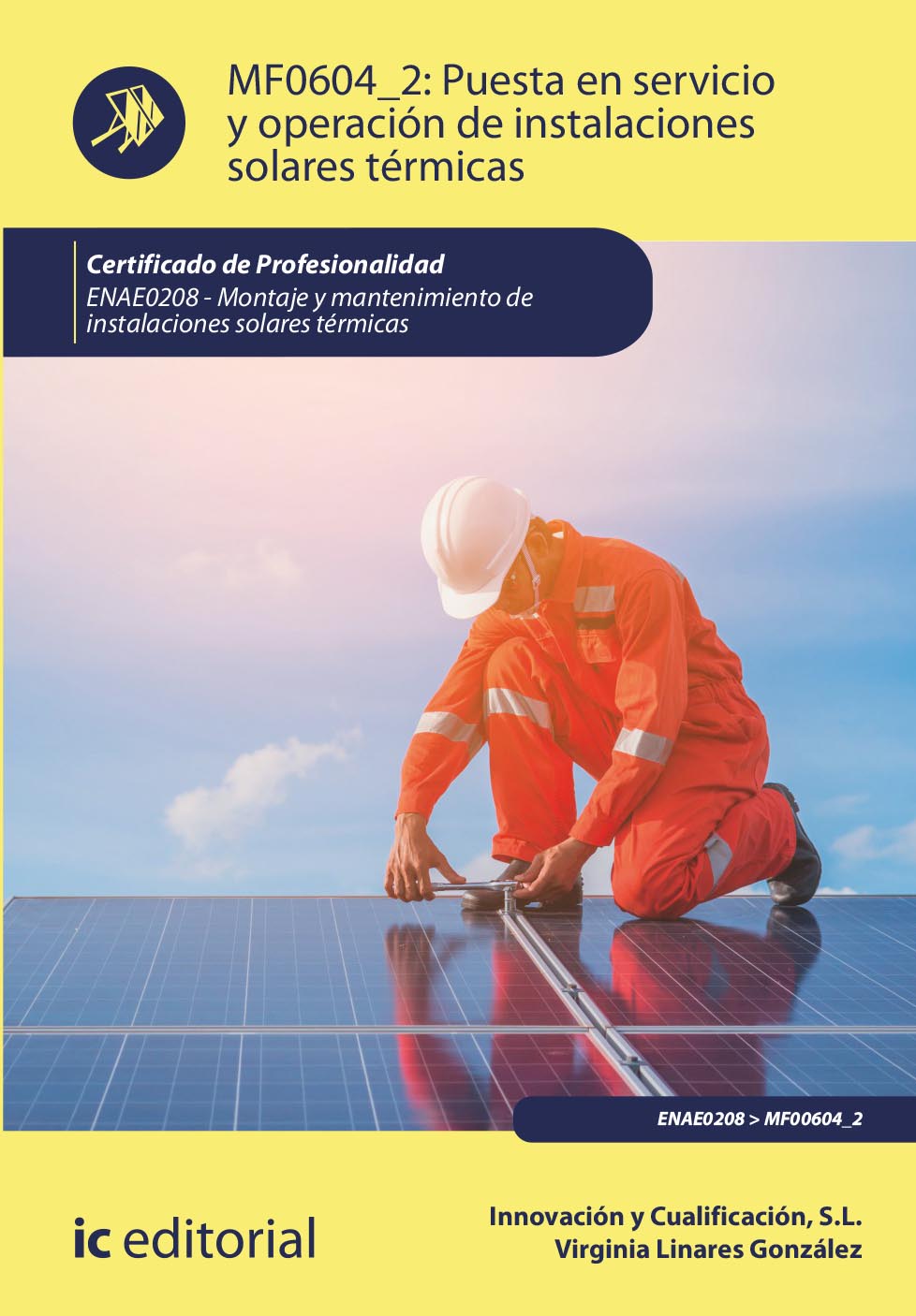 Puesta en servicio y operación de instalaciones solares térmicas. ENAE0208 - Montaje y mantenimiento de instalaciones solares térmicas