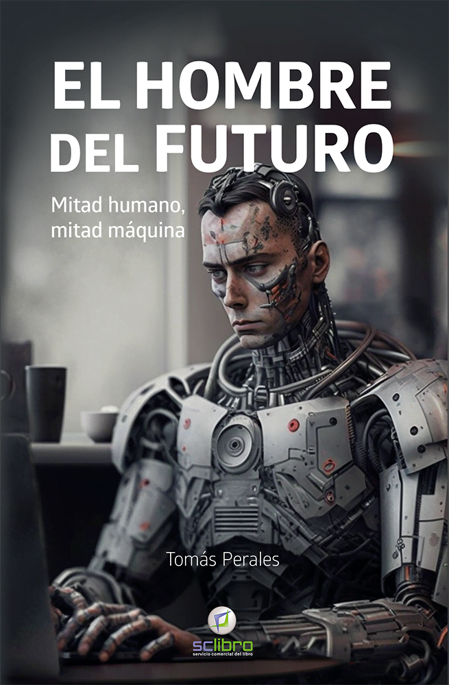 EL HOMBRE DEL FUTURO. Mitad humano, mitad máquina