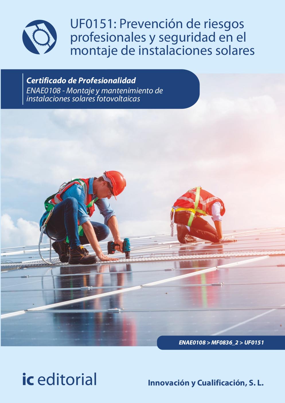 Prevención de riesgos profesionales y seguridad en el montaje de instalaciones solares. ENAE0108 - Montaje y mantenimiento de instalaciones solares fotovoltaicas