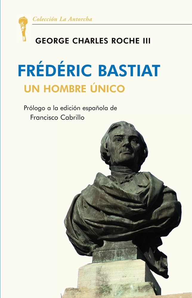 FRÉDERIC BASTIAT: UN HOMBRE ÚNICO