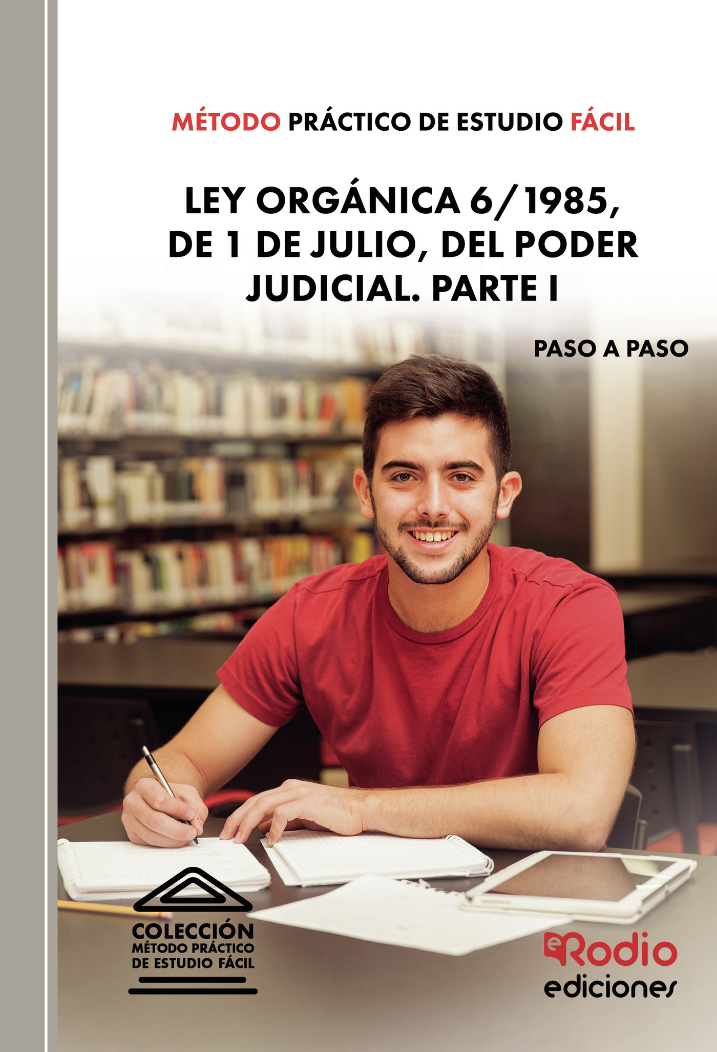 Método Práctico de Estudio Fácil. Ley Orgánica 6/1985, de 1 de julio, del Poder Judicial. PARTE I