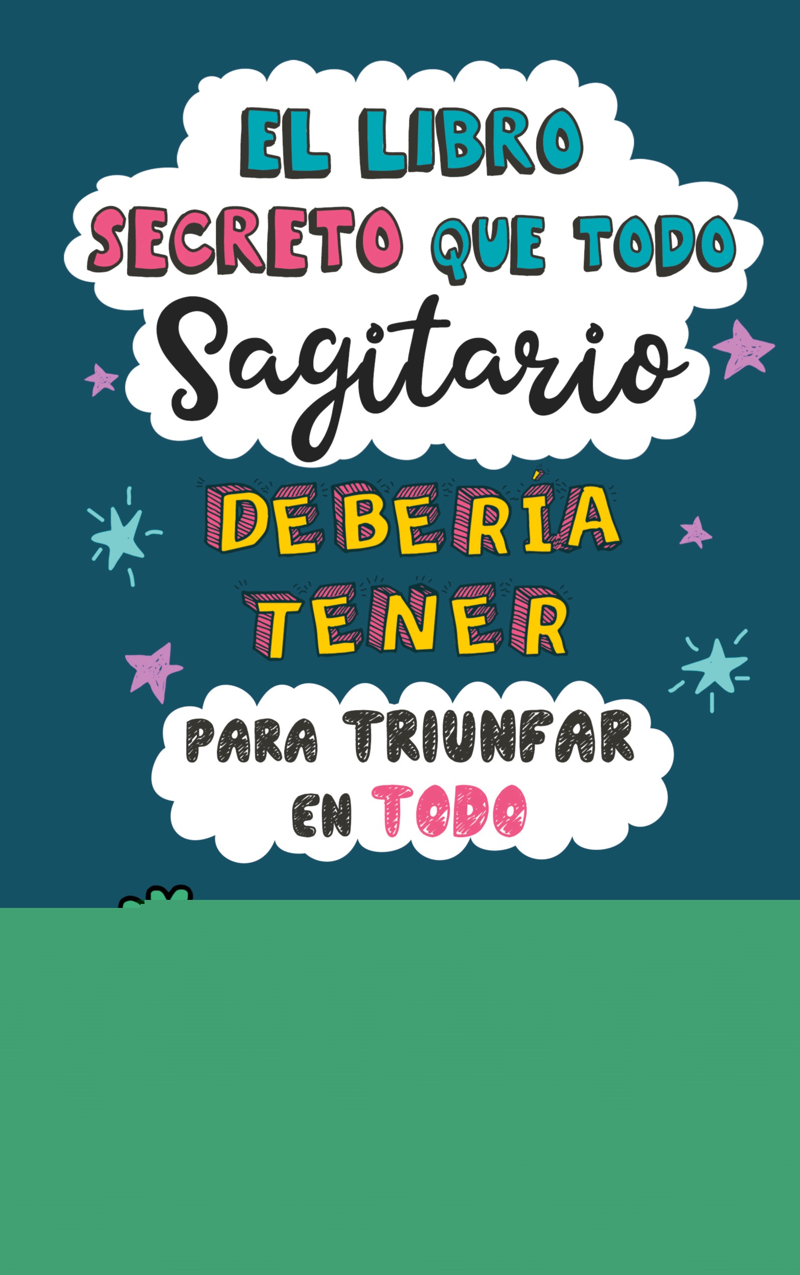 El libro secreto que todo Sagitario debería tener para triunfar en todo