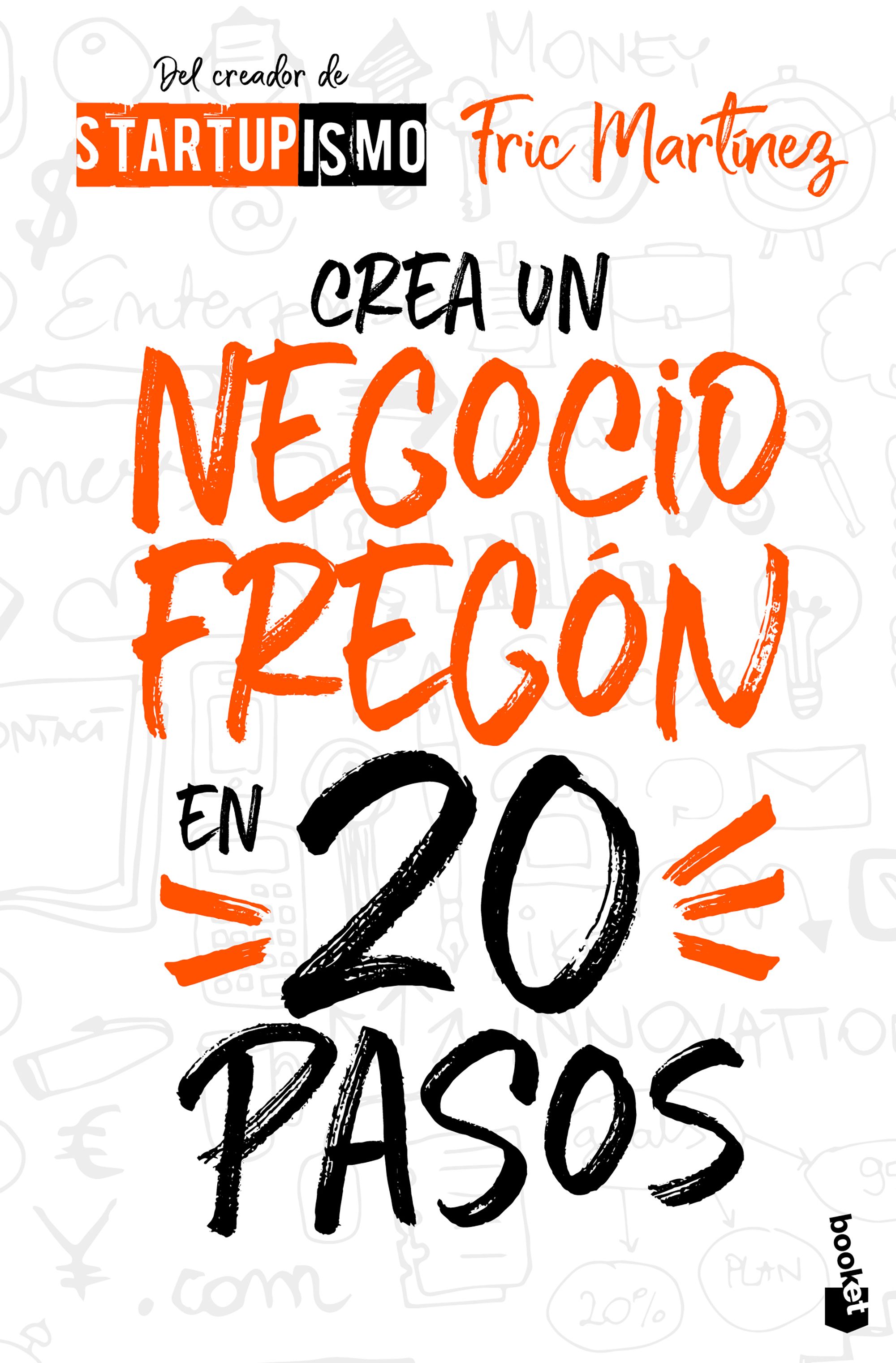 Crea un negocio fregón en veinte pasos