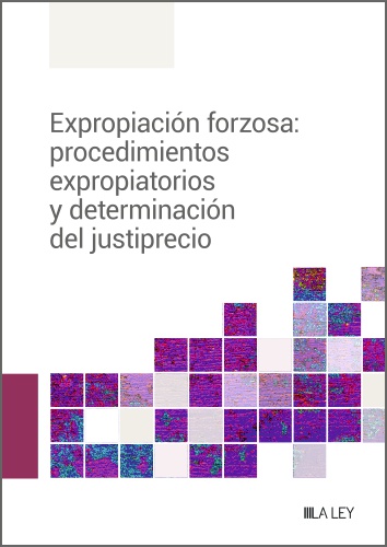Expropiación forzosa: procedimientos expropiatorios y determinación del justiprecio
