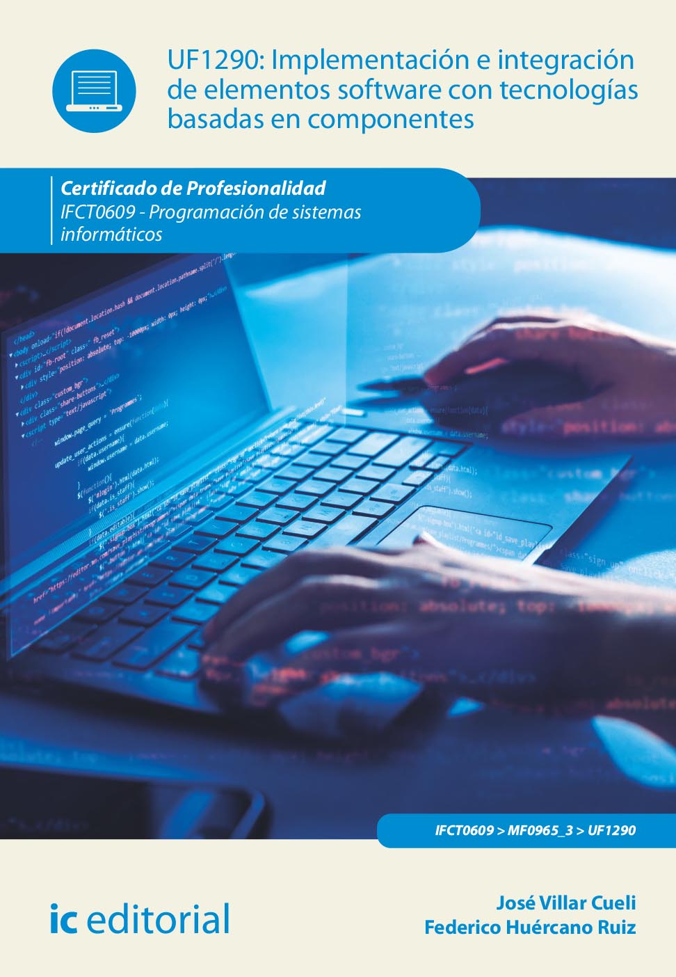 Implementación e integración de elementos software con tecnologías basadas en componentes. IFCT0609 - Programación de sistemas informáticos