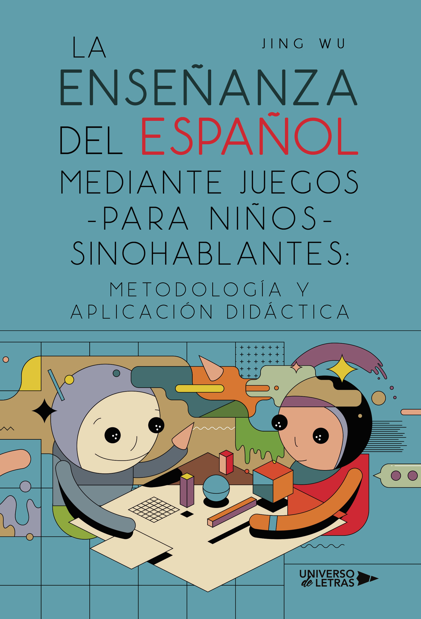 La enseñanza del español mediante juegos para niños sinohablantes: metodología y aplicación didáctica