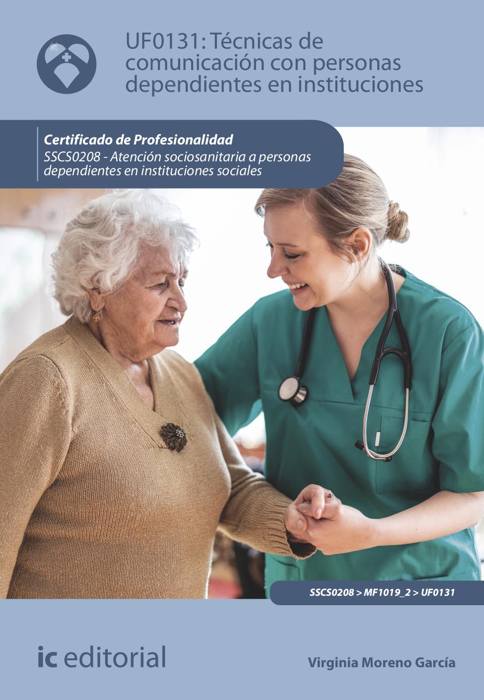 Técnicas de comunicación con personas dependientes en instituciones. SSCS0208 - Atención sociosanitaria a personas dependientes en Instituciones sociales