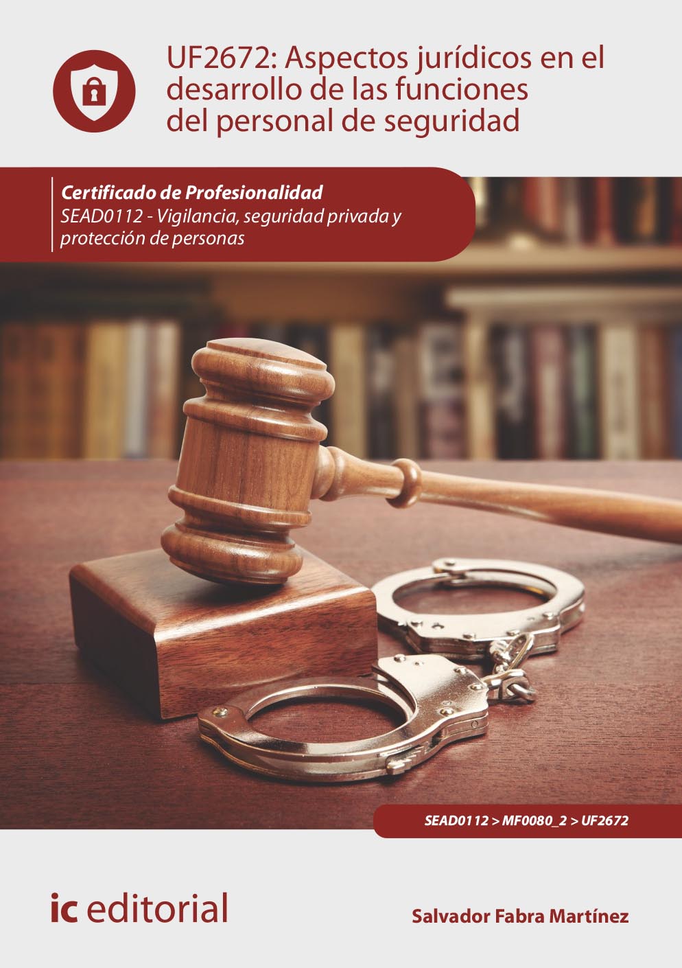 Aspectos jurídicos en el desarrollo de las funciones del personal de seguridad. SEAD0112 - Vigilancia, seguridad privada y protección de personas
