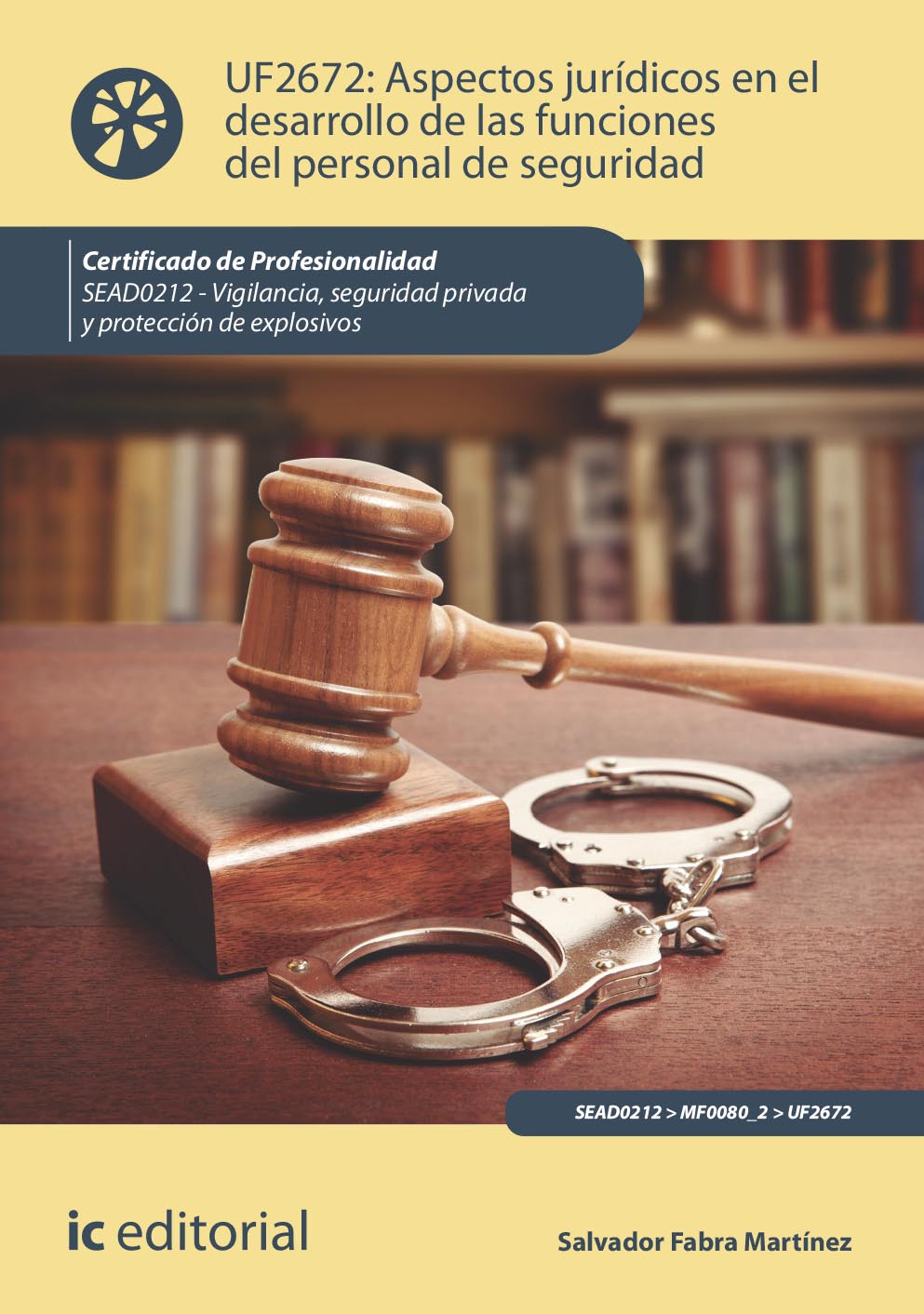 Aspectos jurídicos en el desarrollo de las funciones del personal de seguridad. SEAD0212 - Vigilancia, seguridad privada y protección de explosivos