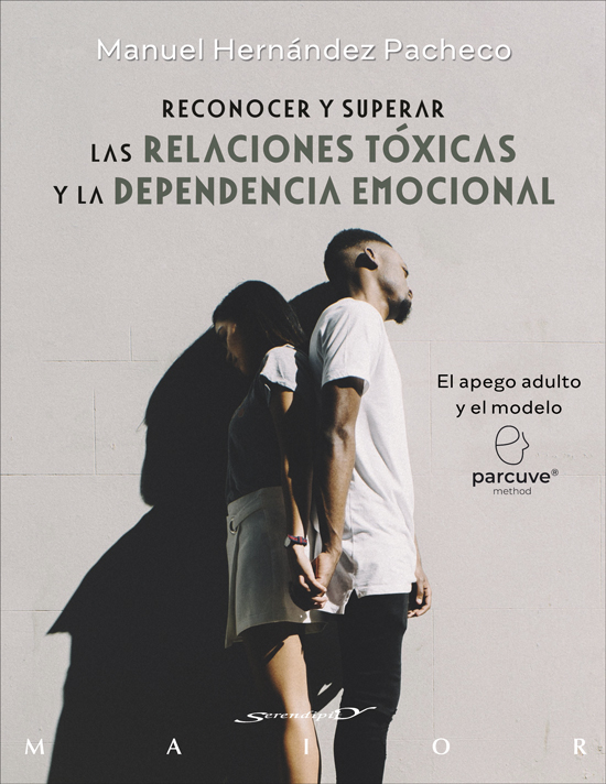Reconocer y superar las relaciones tóxicas y la dependencia emocional. El apego adulto y el modelo Parcuve