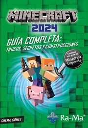 Minecraft 2024. Guía Completa. Trucos, Secretos y Construcciones.
