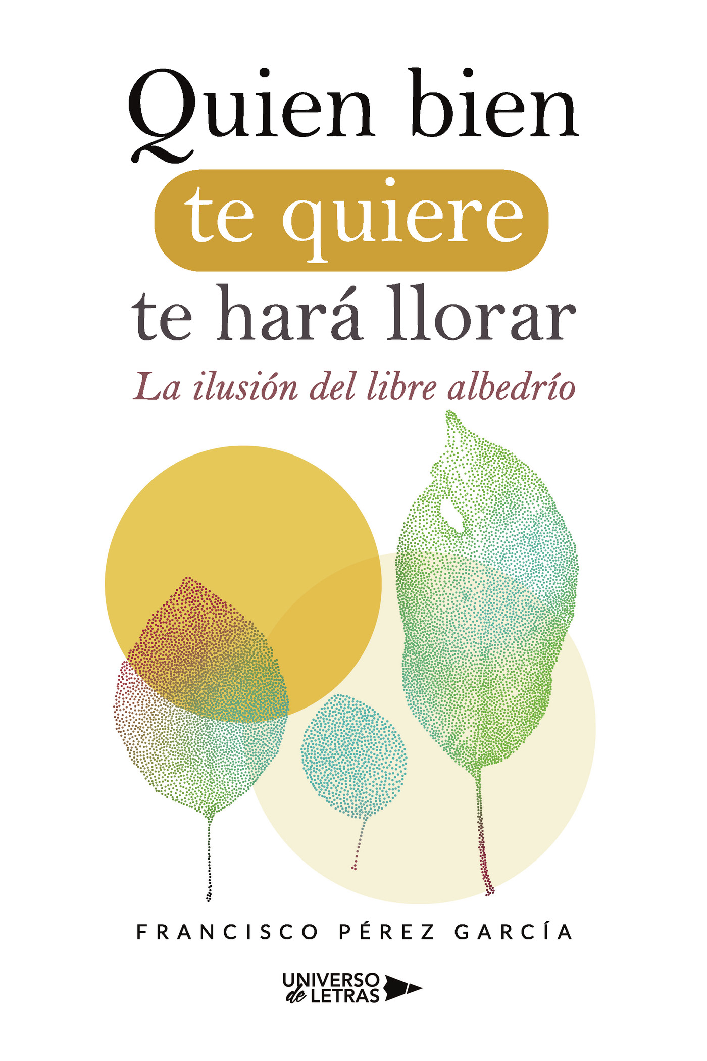 Quien bien te quiere te hará llorar