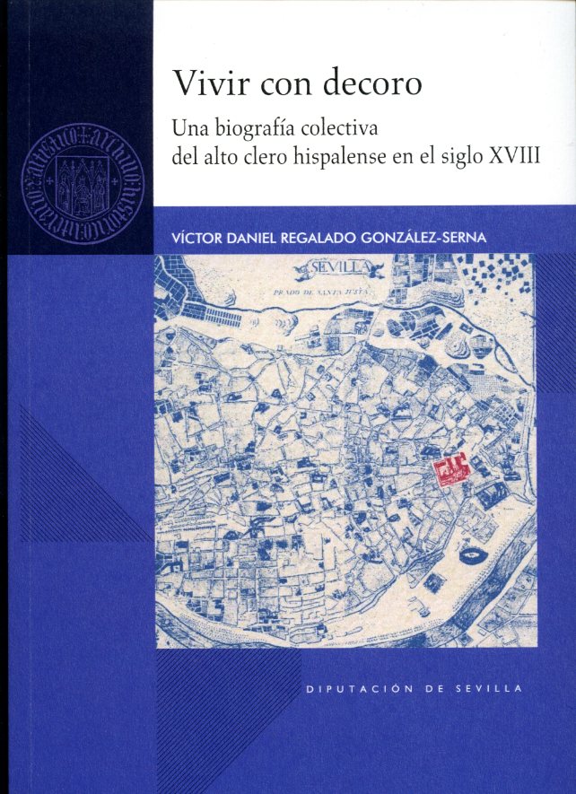 Vivir con decoro. Una biografía colectiva del alto clero hispalense en el siglo XVIII