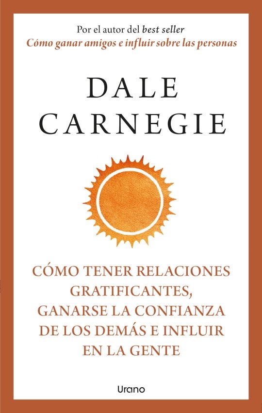Cómo tener relaciones gratificantes, ganarse la confianza de los demas e influir en la gente