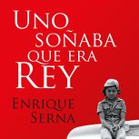 Uno soñaba que era rey