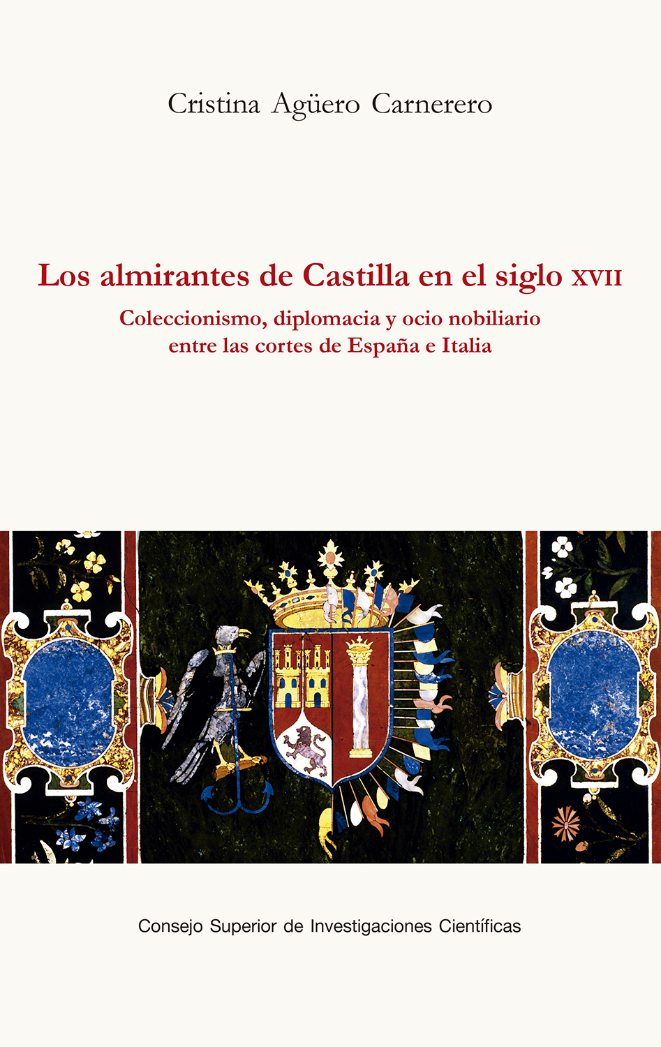 Los almirantes de Castilla en el siglo XVII : coleccionismo, diplomacia y ocio nobiliario entre las cortes de España e Italia